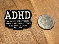 Pin przypinka ADHD We Think more things before breakfast than most people