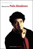 Słoneczne kino Pedra Almodóvara Ewa Mazierska