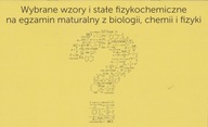 WYBRANE WZORY I STA-BIOLOGIA,CHEMIA, FIZYKA-MATURA