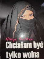 Chciałam być tylko wolna Hulya Kalkan