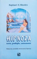 Hipnoza - teoria, praktyka, zastosowanie Raphael H. Rhodes