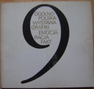 9 OGÓLNOPOLSKA WYSTAWA GRAFIKI -EMOCJA RACJA FAKT -katalog wystawy