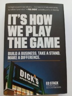 It's How We Play the Game: Build a Business. Take a Stand. Ed Stack NOWA