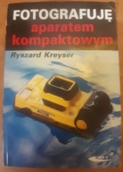 Fotografuję aparatem kompaktowym Kreyser Ryszard