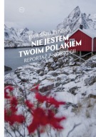 Nie jestem twoim Polakiem Ewa Sapieżyńska