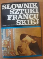 SŁOWNIK SZTUKI FRANCUSKIEJ ANDRZEJ DULEWICZ