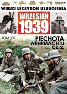 WIELKI LEKSYKON UZBROJENIA WRZESIEN 1939 tom 339 Piechota Wehrmachtu cz.2