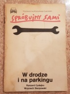 Spróbujmy sami W drodze i na parkingu - R. Cydejko, W. Sierpowski