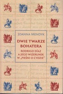 Dwie twarze bohatera. Rodrigo Díaz a jego wizerunek w Pieśni o Cydzie ; jn