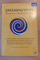 Ani żadnej wyspy Rozmowy o Rosji i Ukrainie Praca zbiorowa