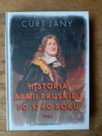 Curt Jany - Historia armii pruskiej do 1740 roku Tom I