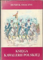 KSIĘGA KAWALERII POLSKIEJ 1914-1947 / H. SMACZNY