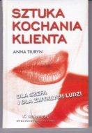 SZTUKA KOCHANIA KLIENTA - Anna Tiuryn - Twarda -Bardzo Dobry