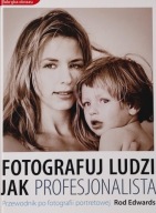 Fotografuj ludzi jak profesjonalista Rod Edwards