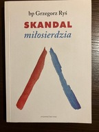 Skandal miłosierdzia Rozważania dla każdego Grzegorz Ryś