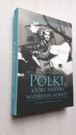 POLKI KTORE ZMIENILY WIZERUNEK KOBIETY - Joanna Puchalska