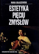ESTETYKA PIĘCIU ZMYSŁÓW, MARIA GOŁASZEWSKA, 0PIS