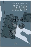 Zakładnik. Historia ucieczki Guy Delisle. Nakład wyczerpany