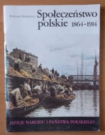 Społeczeństwo polskie 1864-1914 Ireneusz Ihnatowicz