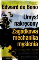 Umysł nakręcony. Zagadkowa mechanika myślenia. Edward de Bono