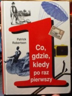 Co, gdzie, kiedy po raz pierwszy, Patrick ROBERTSON [Świat Książki 1998]