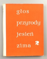Głos przyrody. Jesień, zima M.Kowalewska ilustr. m.in. Jerzy Desselberger