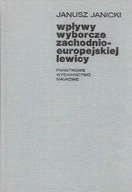 WPŁYWY WYBORCZE ZACHODNIOEUROPEJSKIEJ LEWICY Janusz JANICKI
