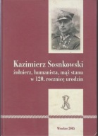 Kazimierz Sosnkowski żołnierz, humanista, mąż stanu ; jak nowa