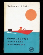 Adelt - ŚRÓDLĄDOWY JACHTING MOTOROWY / spis