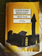 Sześcioro Mesjaszy MARK FROST