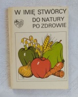 KSIĄŻKA W IMIĘ STWÓRCY DO NATURY PO ZDROWIE - L. GELONG