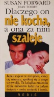 Dlaczego on nie kocha,a ona za nim szaleje Susan Forward Joan Torres