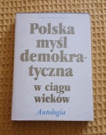Polska myśl demokratyczna w ciągu wieków Antologia Manfred Kridl