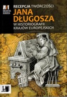 Recepcja twórczości Jana Długosza w historiografii krajów europejskich ; jn