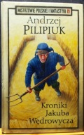 Kroniki Jakuba WĘDROWICZA, Andrzej PILIPIUK [Mistrzowie Polskiej Fantastyki