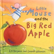 LITTLE MOUSE AND THE BIG RED APPLE A.H. Benjamin