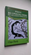 POLUJ, BO UPOLUJA CIEBIE - Chips Hardy