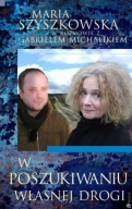 W poszukiwaniu własnej drogi - MariaSzyszkowska, Gabriel Michalik