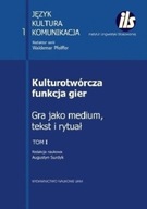 Kulturotwórcza funkcja gier Tom 1 Praca zbiorowa