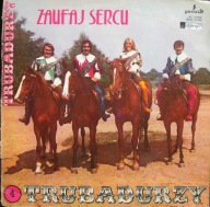 Trubadurzy – Zaufaj Sercu