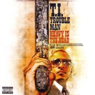 T.I. TROUBLE MAN - HEAVY IS THE HEAD