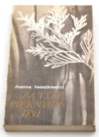 Za tyle pięknych dni Joanna Iwaszkiewicz