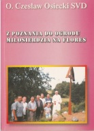 Z Poznania do ogrodu miłosierdzia na Flores