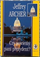 Czy powiemy pani prezydent ? - Jeffrey Archer