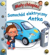 MAŁY CHŁOPIEC - SAMOCHÓD ELEKTRYCZNY ANTKA - Emilie Beaumont - N. Belineau