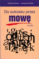 Do sukcesu przez mowę Ch. Zacker G. Grantel