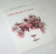 UMIŁOWANIE TY MOJE Jan Kasprowicz