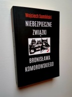 NIEBEZPIECZNE ZWIĄZKI BRONISŁAWA KOMOROWSKIEGO