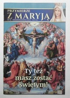 PRZYMIERZE Z MARYJĄ NR 132 WRZESIEŃ/PAŹDZIERNIK 2023 ROK - STAN BDB