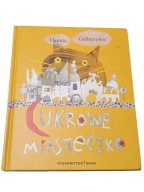 Danuta Gellnerowa Cukrowe miasteczko